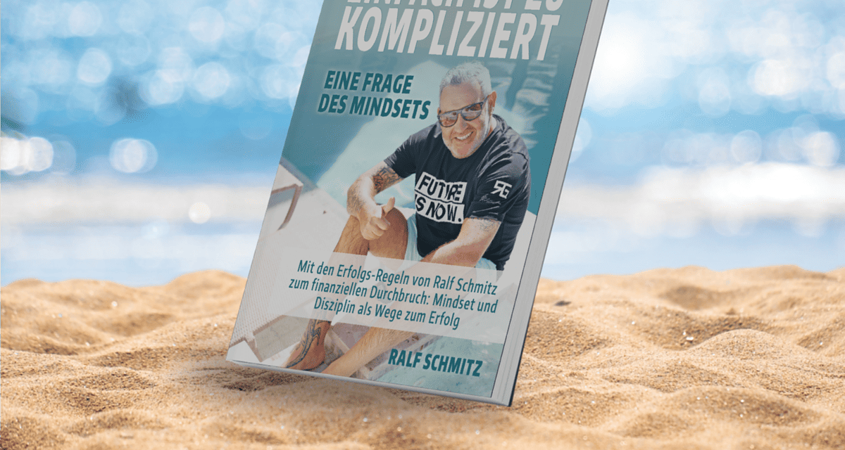 Das Geheimnis des Erfolgs im Affiliate-Marketing mit dem neuen Buch von Ralf Schmitz: „Einfach ist zu kompliziert“!